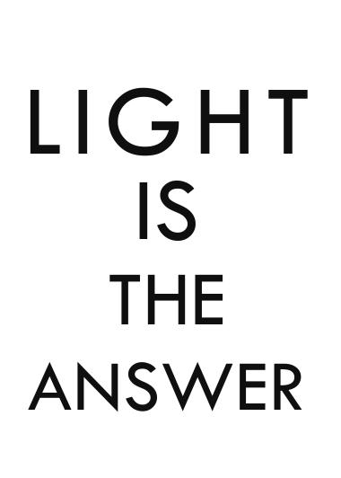LIGHT IS THE ANSWER