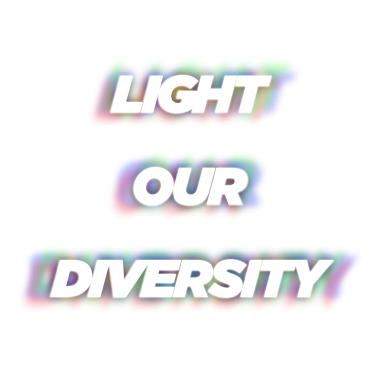 LIGHT OUR DIVERSITY