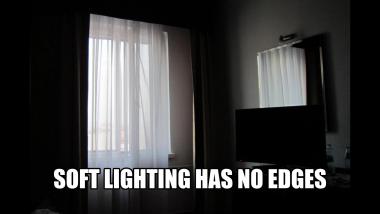 soft lighting has no edges but WIL do…..