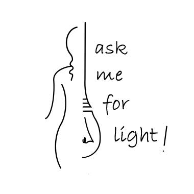 ask me for light!